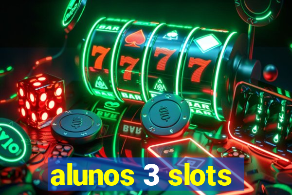 alunos 3 slots